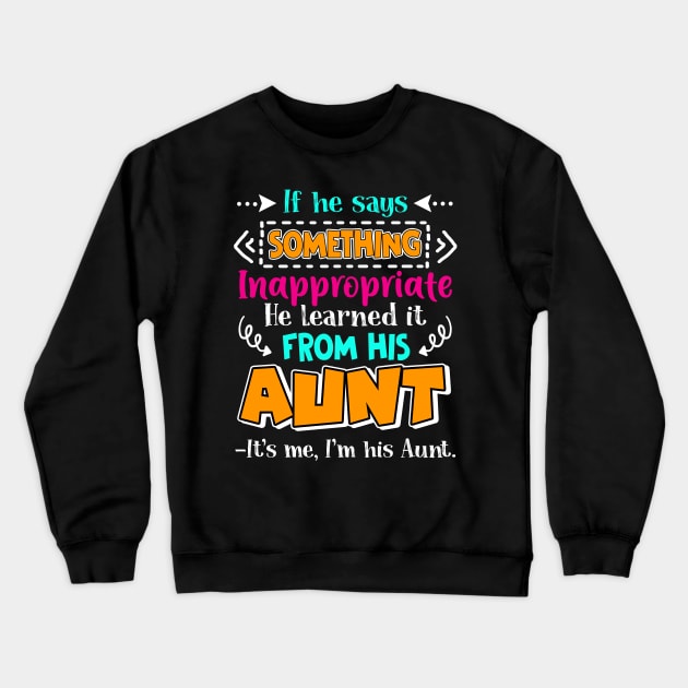 Something Inappropriate He Learned From His Aunt Crewneck Sweatshirt by Camryndougherty